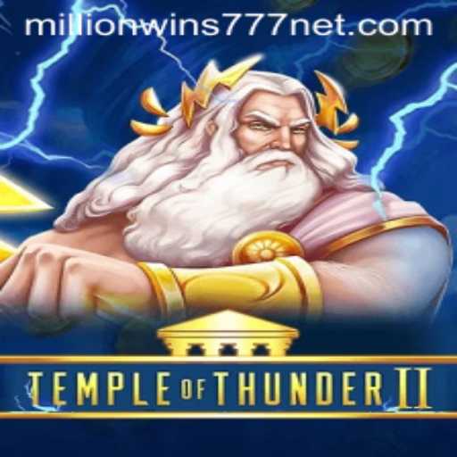 Explore the Exciting World of TempleofThunderII with MillionWins777